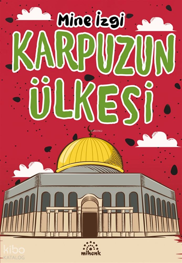 MİHENK / KARPUZUN ÜLKESİ