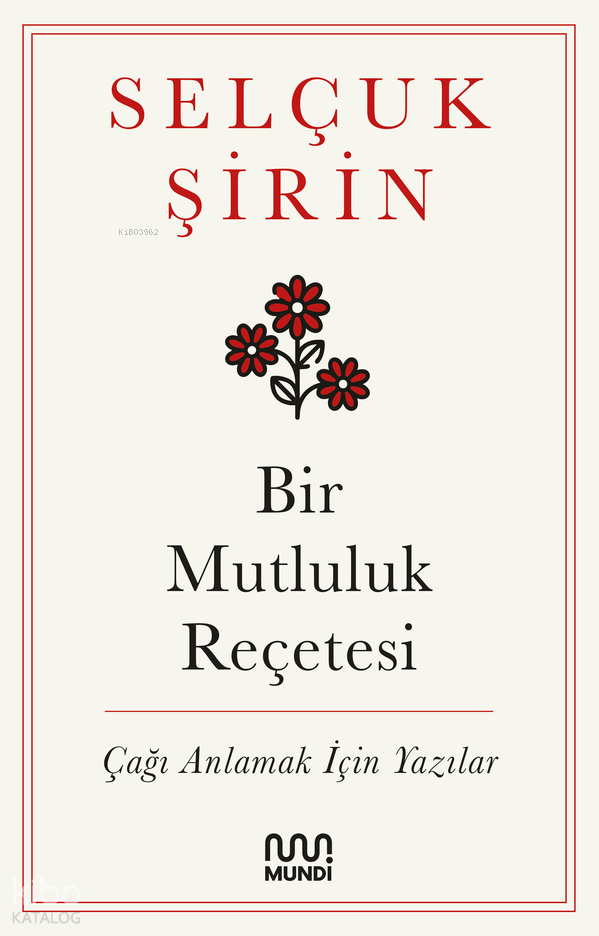 MUNDİ / BİR MUTLULUK REÇETESİ