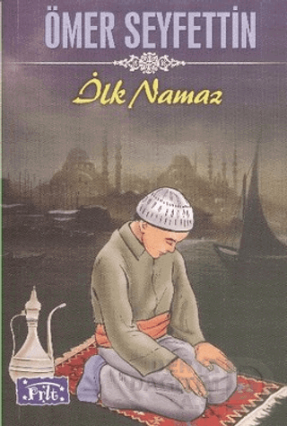 PARILTI / İLK NAMAZ / ÖMER SEYFETTİN