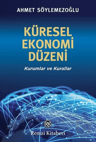 REMZİ / KÜRESEL EKONOMİ DÜZENİ / AHMET SÖYLEMEZOĞLU