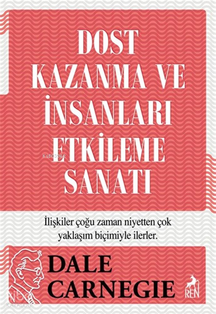 REN / DOST KAZANMA VE İNSANLARI ETKİLEME SANATI