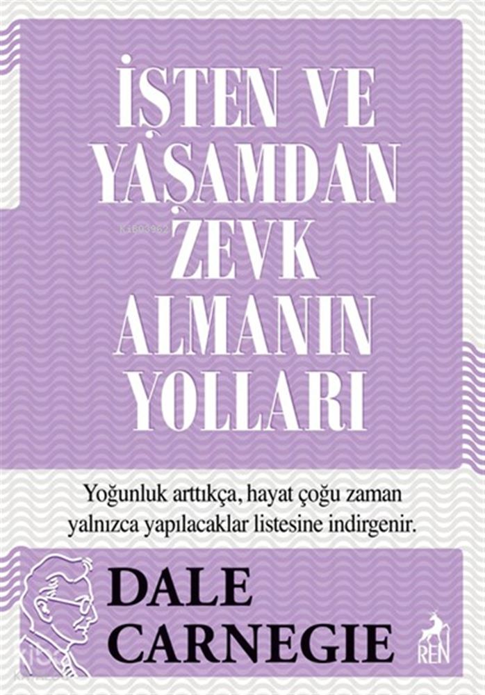 REN / İŞTEN VE YAŞAMDAN ZEVK ALMANIN YOLLARI