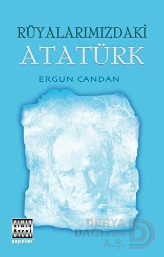 SINIR ÖTESİ / RÜYALARIMIZDAKİ ATATÜRK / ERGUN CAND