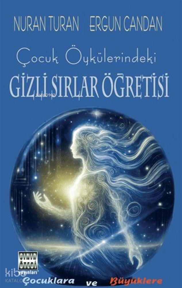 SINIR ÖTESİ / ÇOCUK ÖYKÜLERİNDEKİ GİZLİ SIRLAR ÖĞRETİSİ
