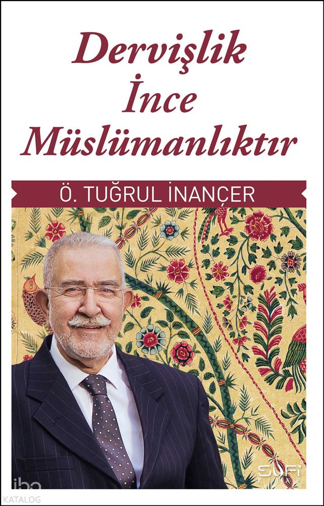 SUFİ / DERVİŞLİK İNCE MÜSLÜMANLIKTIR