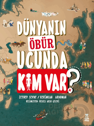 TAZE KİTAP / DÜNYANIN ÖBÜR UCUNDA KİM VAR - CİLTLİ