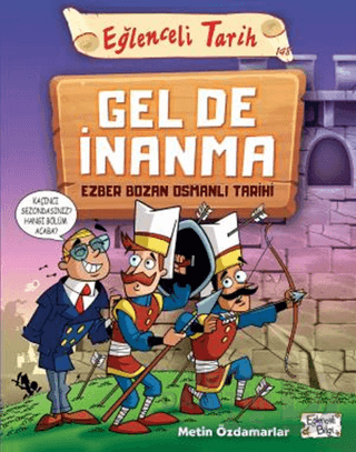 EĞLENCELİ BİLGİ TİMAŞ / GEL DE İNANMA (EZBER BOZAN OAMANLI TARİHİ)
