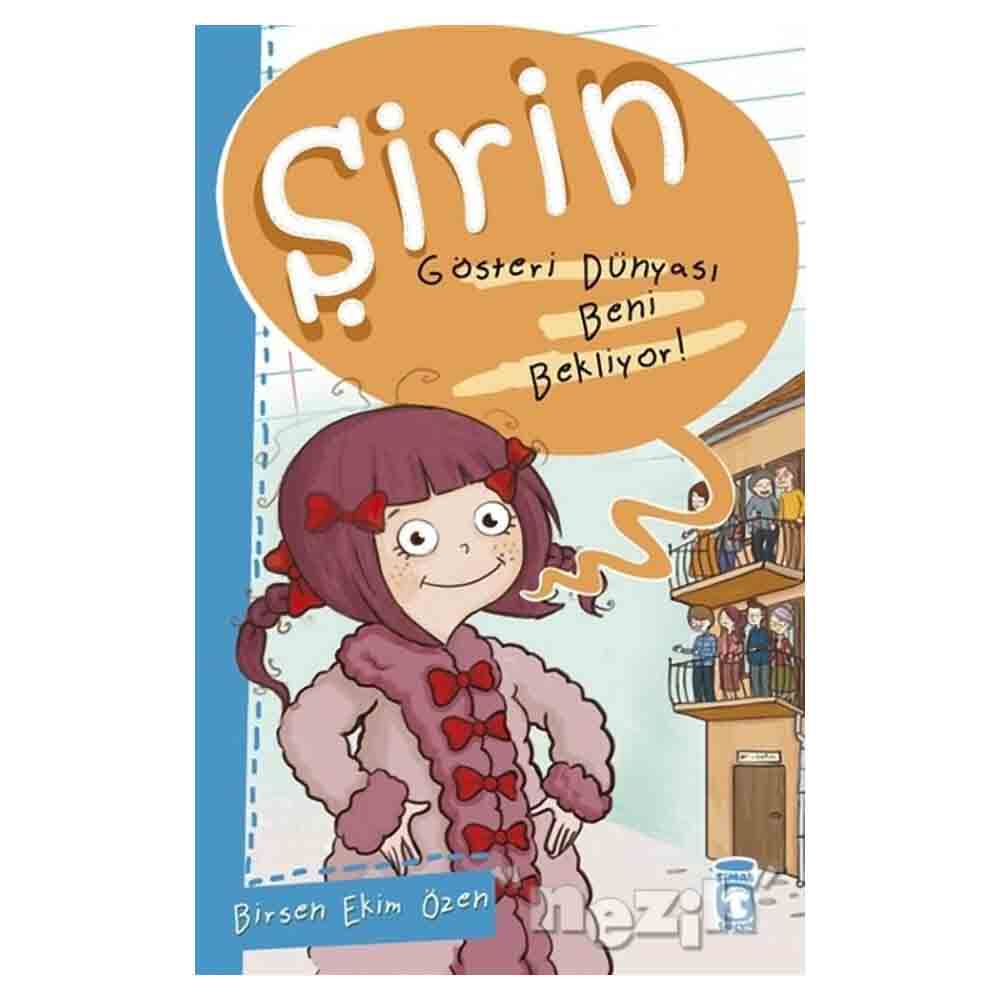 TİMAŞ / ŞİRİN 11 GÖSTERİ DÜNYASI BENİ BEKLİYOR
