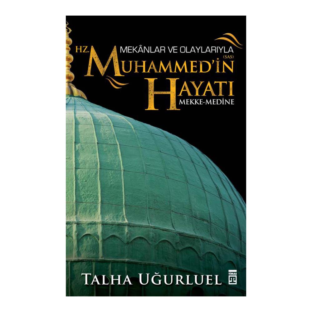TİMAŞ / MEKAN VE OLAYLARLA HZ MUHAMMED'İN HAYATI
