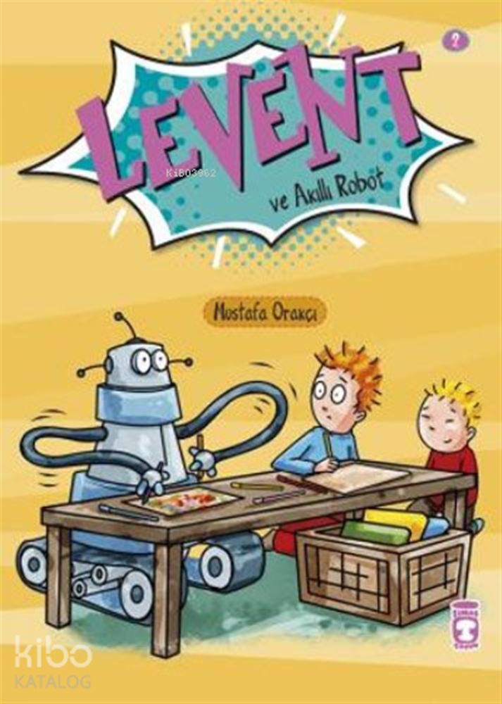 TİMAŞ / LEVENT VE AKILLI ROBOT - 2 İLK OKUMA KİTAPLARIM
