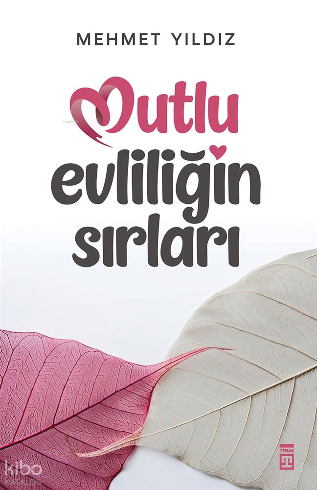 TİMAŞ / MUTLU EVLİLİĞİN SIRLARI