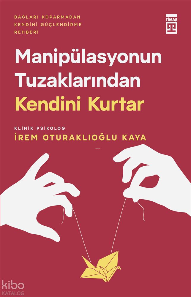 TİMAŞ / MANİPÜLASONUN TUZAKLARINDAN KENDİNİ KU...