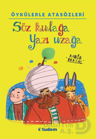 TUDEM / ÖYKÜLERLE ATASÖZLERİ - SÖZ KULAĞA YAZI UZA