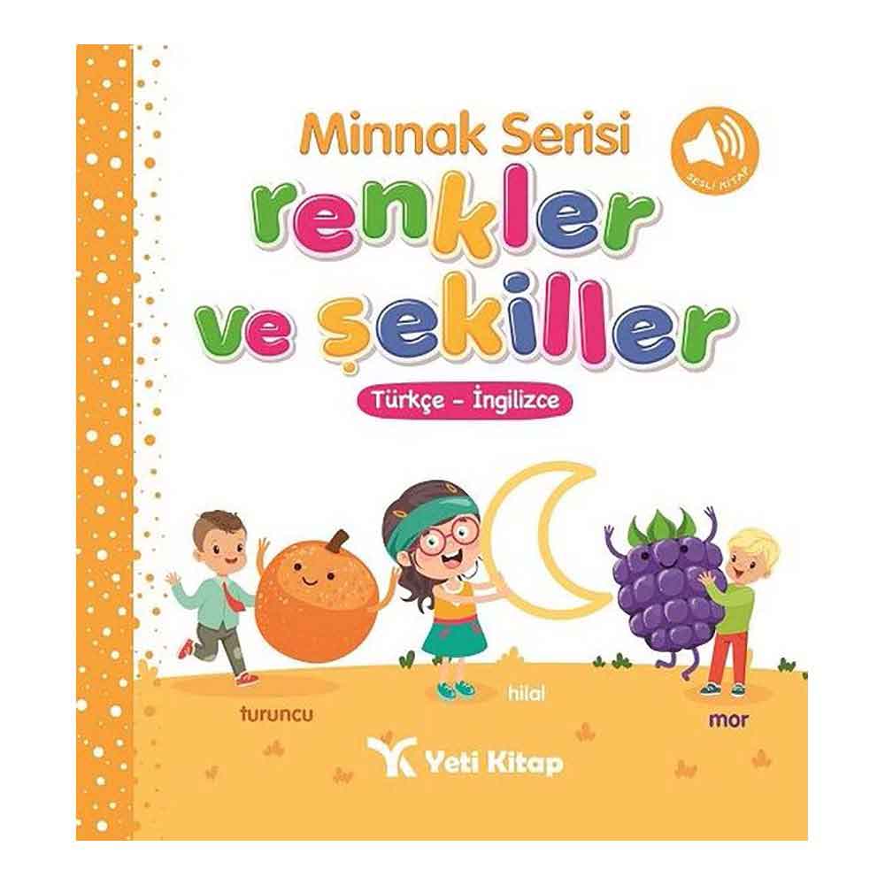 YETİ KİTAP / MİNNAK SERİSİ - RENKLER VE ŞEKİLLER (TÜRKÇE - İNGİLİZCE)