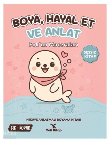 YETİ KİTAP / BOYA HAYAL ET VE ANLAT - FOKUN MACERALARI