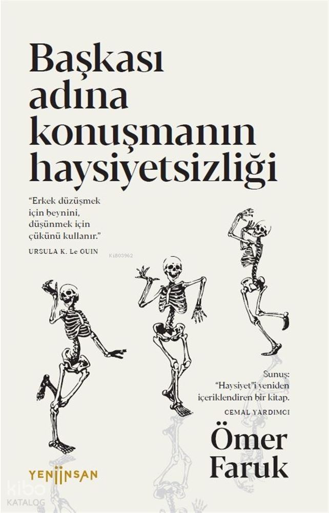 YENİ İNSAN / BAŞKASI ADINA KONUŞMANIN HAYSİYETSİZLİĞİ