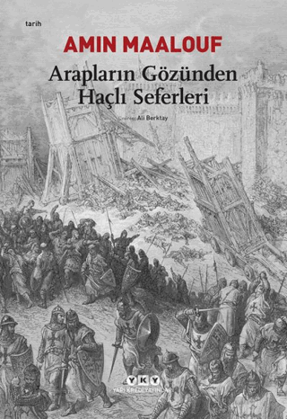 YKY / ARAPLARIN GÖZÜNDEN HAÇLI SEFERLERİ -A.MAALOF