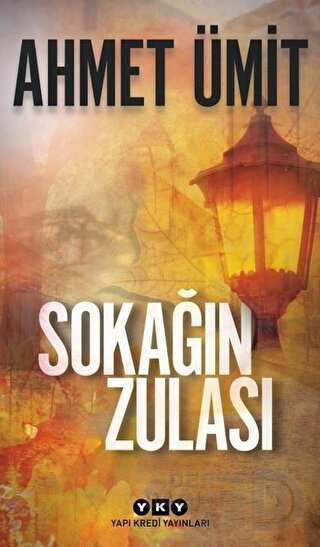 YKY / SOKAĞIN ZULASI - AHMET ÜMİT