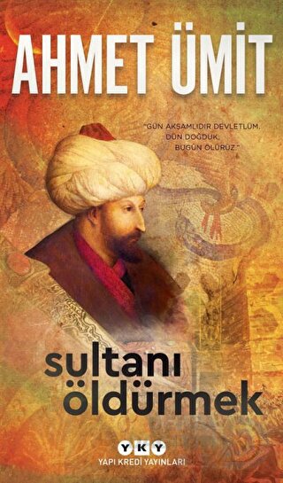 YKY / SULTANI ÖLDÜRMEK - AHMET ÜMİT