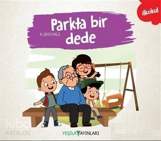 YEŞİLAY YAYINLARI / PARKTA BİR DEDE